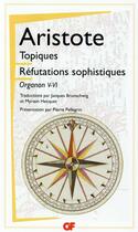 Couverture du livre « Topiques ; réfutations sophistiques ; organon V-VI » de Aristote aux éditions Flammarion