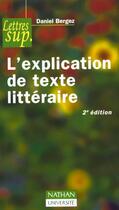 Couverture du livre « L''Explication De Texte Litteraire » de Daniel Bergez aux éditions Nathan