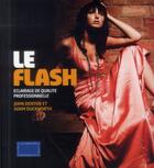 Couverture du livre « Le flash ; éclairage de qualité professionnelle » de John Denton et Adam Duckworth aux éditions Dunod