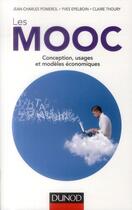 Couverture du livre « Les MOOC ; conception, usages et modèles économiques » de Jean-Charles Pomerol et Yves Epelboin et Claire Thoury aux éditions Dunod
