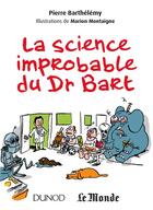 Couverture du livre « La science improbable du Dr Bart » de Marion Montaigne et Pierre Barthelemy aux éditions Dunod