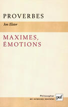 Couverture du livre « Proverbes, maximes, émotions » de Jon Elster aux éditions Puf