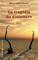 Couverture du livre « La tragedie du dinosaure » de Marie-Helene Moreau aux éditions L'harmattan