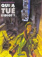 Couverture du livre « Qui a tue l'idiot ? » de Dumontheuil aux éditions Casterman