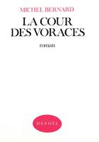 Couverture du livre « La cour des voraces » de Michel Bernard aux éditions Denoel