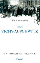Couverture du livre « La Shoah en France t.1 ; Vichy-Auschwitz » de Serge Klarsfeld aux éditions Fayard