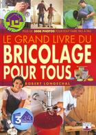 Couverture du livre « Le grand livre du bricolage pour tous » de Robert Longechal aux éditions Fleurus