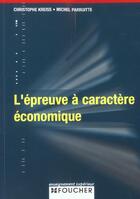 Couverture du livre « L'Epreuve A Caractere Economique » de Christophe Kreiss et Michel Parruitte aux éditions Foucher
