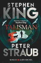 Couverture du livre « Talisman » de Stephen King et Peter Straub aux éditions Albin Michel