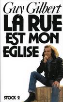 Couverture du livre « La rue est mon église » de Guy Gilbert aux éditions Stock