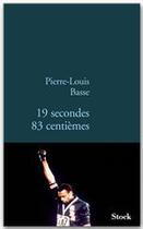 Couverture du livre « 19 secondes 83 centièmes » de Pierre-Louis Basse aux éditions Stock