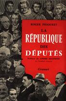 Couverture du livre « La république des députés » de Roger Priouret aux éditions Grasset