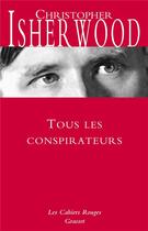 Couverture du livre « Tous les conspirateurs » de Christopher Isherwood aux éditions Grasset