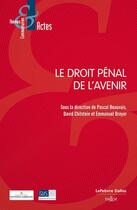 Couverture du livre « Le droit pénal de l'avenir » de Emmanuel Dreyer et David Chilstein et Pascal Beauvais aux éditions Dalloz