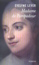 Couverture du livre « Madame de pompadour » de Evelyne Lever aux éditions Perrin