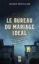 Couverture du livre « Le bureau du mariage ideal » de Allison Montclair aux éditions 10/18