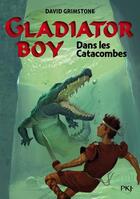 Couverture du livre « Gladiator boy - tome 5 dans les catacombes - vol05 » de Grimstone David aux éditions Pocket Jeunesse