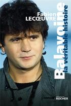 Couverture du livre « Balavoine ; la véritable histoire » de Fabien Lecoeuvre aux éditions Rocher