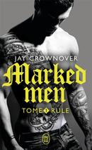 Couverture du livre « Marked men Tome 1 : rule » de Jay Crownover aux éditions J'ai Lu