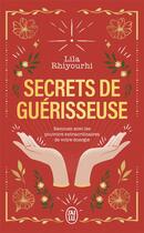 Couverture du livre « Secrets de guérisseuse : Renouez avec les pouvoirs extraordinaires de votre énergie » de Lila Rhiyourhi aux éditions J'ai Lu