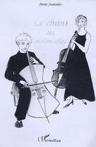 Couverture du livre « Le chant des violoncelles » de Annie Stammler aux éditions Editions L'harmattan