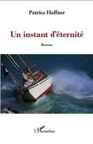 Couverture du livre « Instant d'éternité » de Patrice Haffner aux éditions Editions L'harmattan