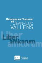 Couverture du livre « Mélanges en l'honneur de Jean-Luc Vallens » de  aux éditions Joly