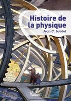 Couverture du livre « Histoire de la physique » de Jean Baudet aux éditions Vuibert