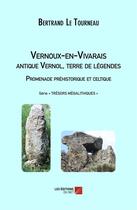 Couverture du livre « Vernoux-en-Vivarais, antique Vernol, terre de légendes » de Bertrand Le Tourneau aux éditions Editions Du Net