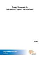 Couverture du livre « Bouzghiba awards, les vertus d'un prix transculturel » de Razak Razak aux éditions Edilivre