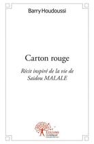 Couverture du livre « Carton rouge - recit inspire de la vie de saidou malale » de Houdoussi Barry aux éditions Edilivre