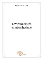 Couverture du livre « Environnement et métaphysique » de Abdesselam Kadi aux éditions Edilivre