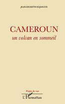 Couverture du livre « Cameroun ; un volcan en sommeil » de Jean-Célestin Edjangue aux éditions Editions L'harmattan