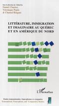 Couverture du livre « Litterature, immigration et imaginaire au quebec et en amerique du nord » de Ringuet/Pepin aux éditions Editions L'harmattan