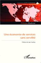 Couverture du livre « Une économie de services sans servilité » de Philippe Madinier aux éditions L'harmattan