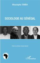 Couverture du livre « Sociologie au Sénégal » de Moustapha Tamba aux éditions L'harmattan