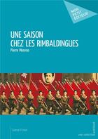 Couverture du livre « Une saison chez les Rimbaldingues » de Pierre Moreno aux éditions Mon Petit Editeur