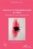 Couverture du livre « Enfance et néolibéralisme au Chili ; chroniques d'une dépossession » de Cubillos Celis Paula aux éditions L'harmattan