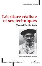 Couverture du livre « L'écriture réaliste et ses techniques ; Nana d'Emile Zola » de Jean-Claude Bondol aux éditions L'harmattan