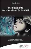 Couverture du livre « Les revenants ou la coalition de l'amitié » de Alec Drama aux éditions L'harmattan