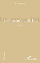 Couverture du livre « Les années Julia » de Robert Perz aux éditions L'harmattan