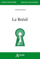 Couverture du livre « Le Brésil » de Sylvain Souchaud aux éditions Atlande Editions