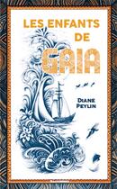 Couverture du livre « Les enfants de Gaïa » de Diane Peylin aux éditions Balivernes