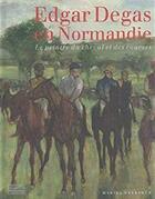 Couverture du livre « Edgar Degas en Normandie » de Mariel Oberthur aux éditions Gourcuff Gradenigo