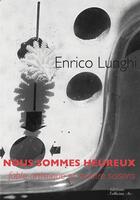 Couverture du livre « Nous sommes heureux ; fable artistique en quatre saisons » de Enrico Lunghi aux éditions L'officine