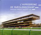 Couverture du livre « Hippodrome de Paris-Longchamp ; Dominique Perrault architecture » de Hugron Jean-Philippe aux éditions Archibooks