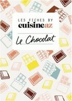 Couverture du livre « Les fiches cuisine AZ ; le chocolat » de  aux éditions M6 Editions