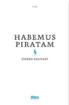 Couverture du livre « Habemus piratam » de Pierre Raufast aux éditions Alma Editeur