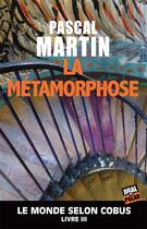 Couverture du livre « La métamorphose » de Pascal Martin aux éditions Jigal