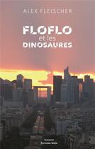 Couverture du livre « Floflo et les dinosaures » de Alex Fleischer aux éditions Editions Maia